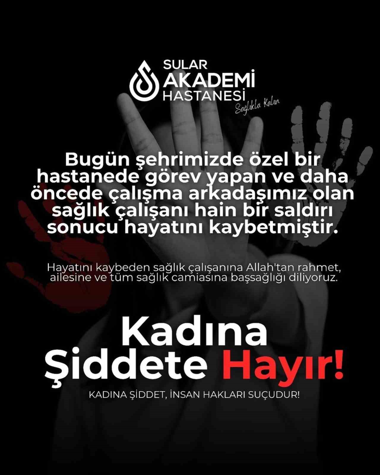 ozel-sular-akademi-hastanesinden-saglik-calisani-cinayetine-tepki