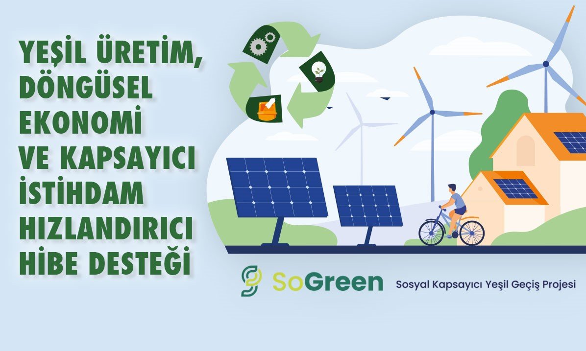 sogreen-yesil-uretim-dongusel-ekonomi-ve-kapsayici-istihdam-hizlandirici-hibe-destegi-programi-ilan-edildi